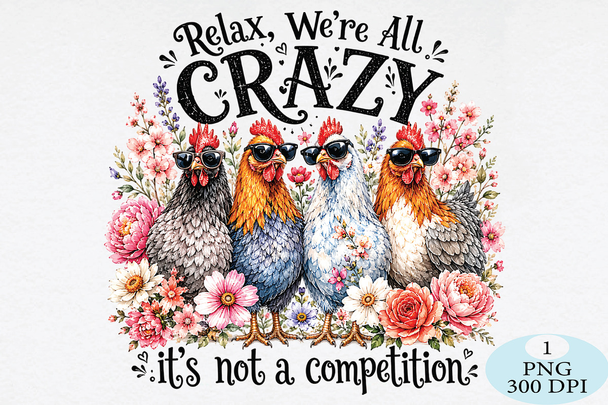 Relax We're All Crazy Chicken PNG, a Seasonal Illustration by Daily.Designs (Photo 1 of 5)