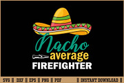 Nacho Average Firefighter Funny SVG, an Illustration by Handy Arts Studio (Thumbnail 1 of 3)