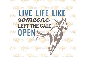 Live Life Like The Gate Is Open