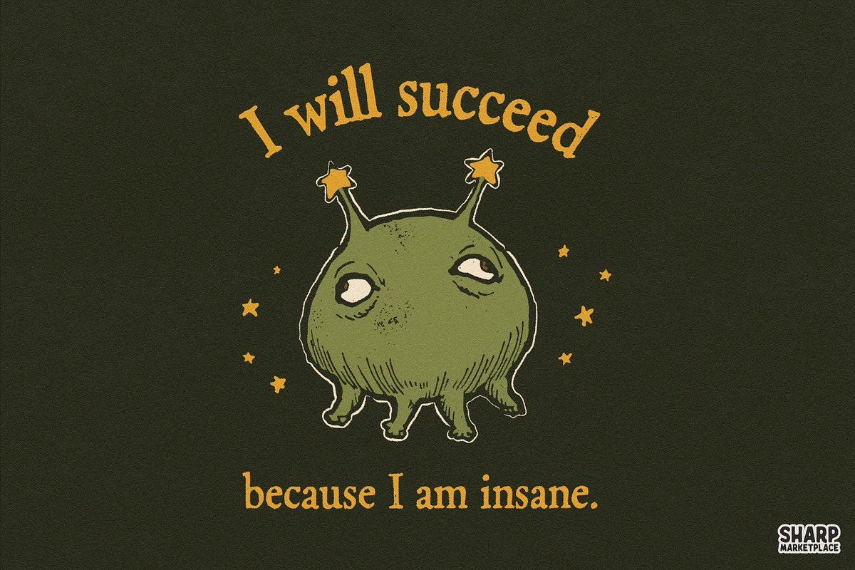 I Will Succeed Because I Am Insane, an Object Graphic by SharpMarketplace (Photo 2 of 5)