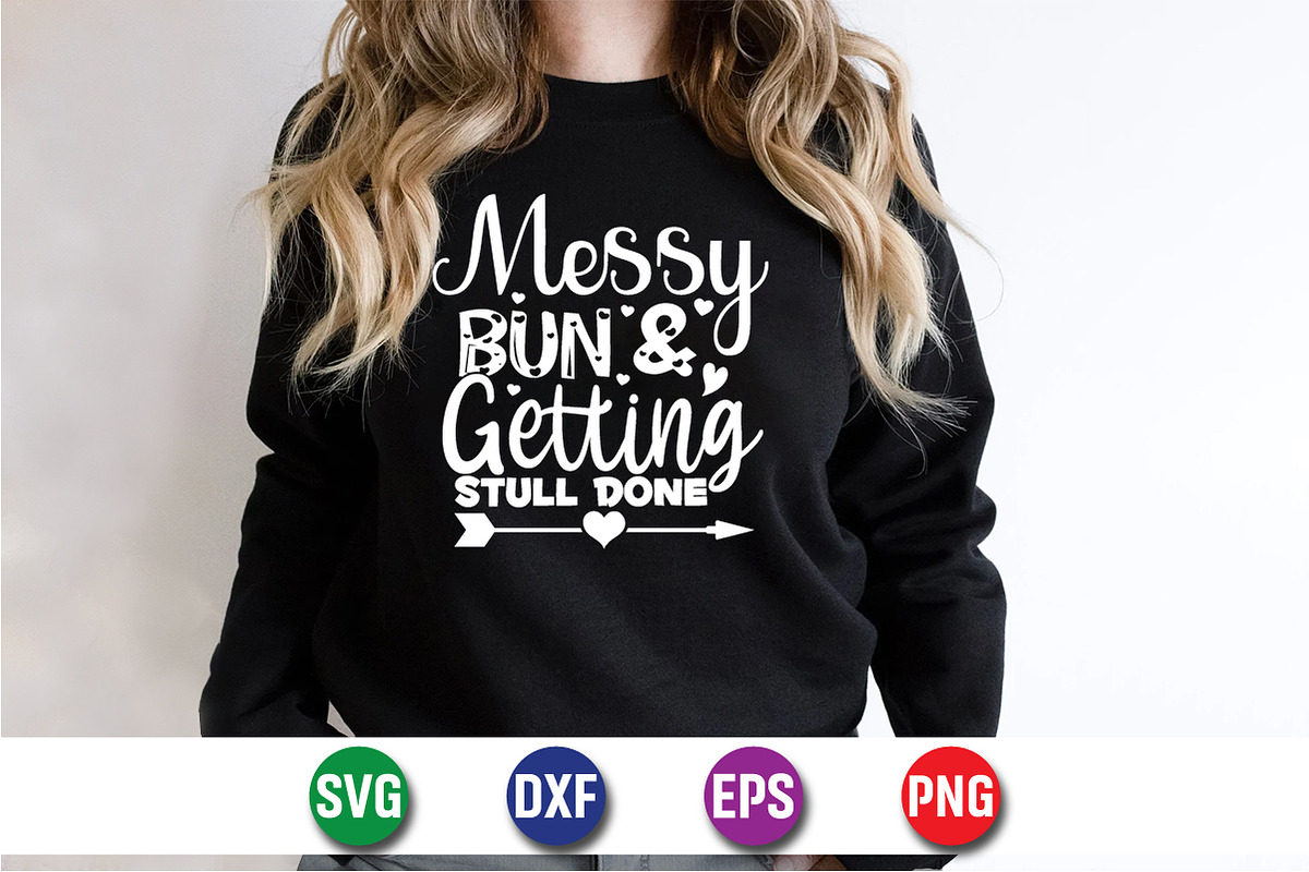 Messy Bun And Getting Stull Done SVG, an Object Graphic by suptentech03