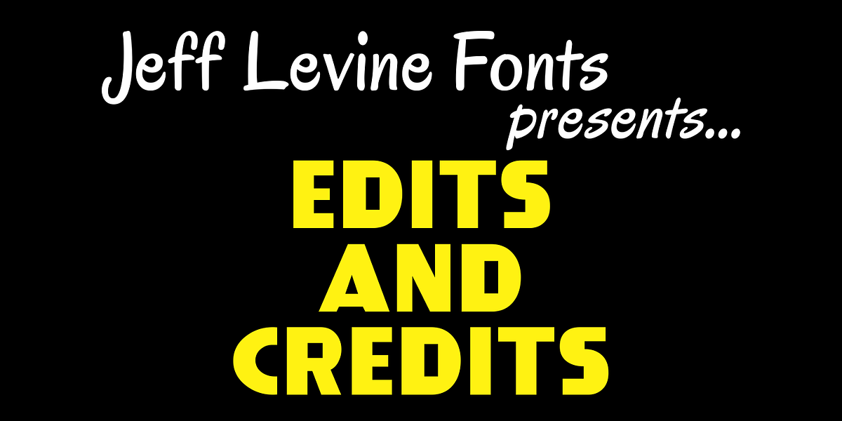 Edits and Credits JNL, a Font by Jeff Levine Fonts