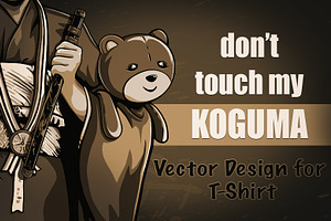 Don't touch my KOGUMA