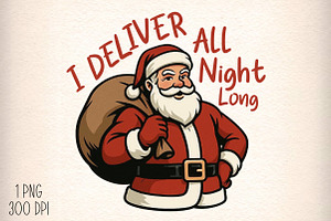 Funny Santa Claus I Deliver All PNG, an Illustration by Daily.Designs