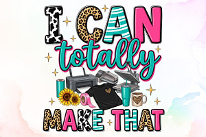 I Can Totally Make That Sublimation, a Work Illustration by Sublimation Artist