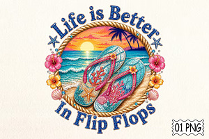 Life Is Better In Flip Flops PNG, a Seasonal Illustration by Pixels.Craft