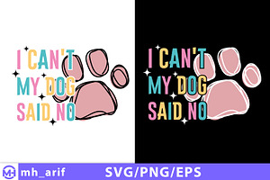 I Can't My Dog Said No SVG, an Animal Illustration by mh_arif