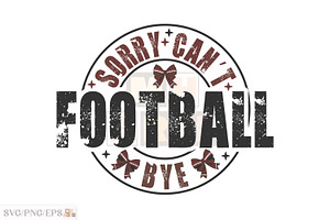 Sorry Can't Football Bye SVG Design