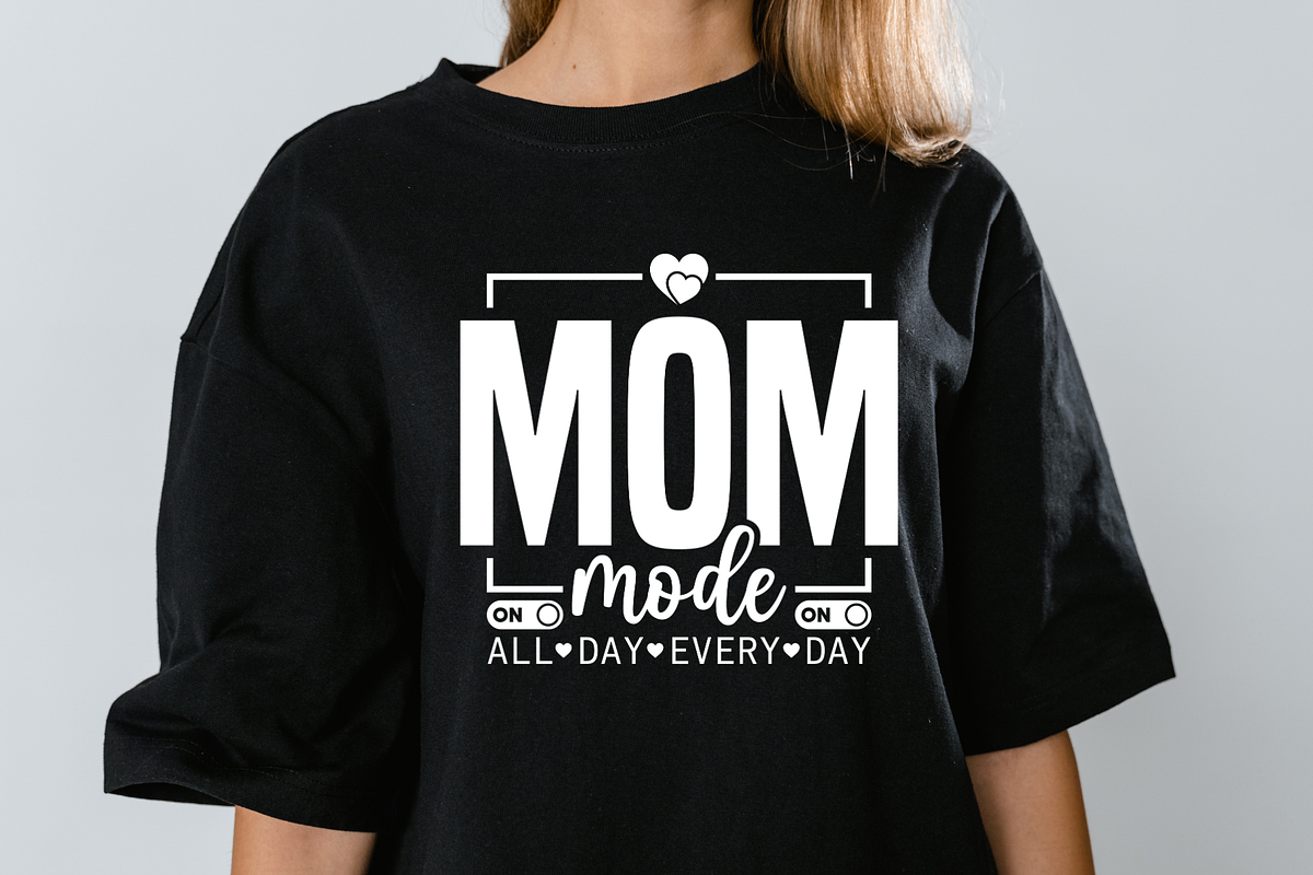 Mom Mode All Day Everyday Shirt, a Graphic by Vector Portal (Photo 6 of 13)