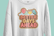 Better Days Ahead T-Shirt Design, an Object Illustration by Ahluva Studio (Thumbnail 4 of 6)