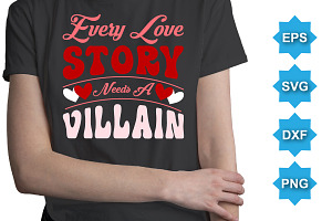 Every Love Story Needs A Villain SVG