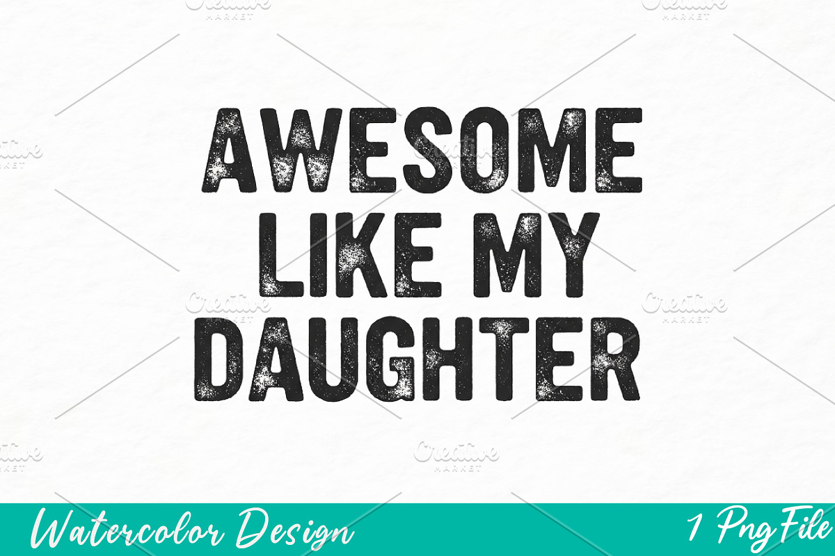 Awesome Like My Daughter Png, an Illustration by Watercolor design (Photo 1 of 3)