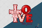 Valentine Love Like Jesus PNG, an Illustration by Creative Art (Thumbnail 6 of 6)