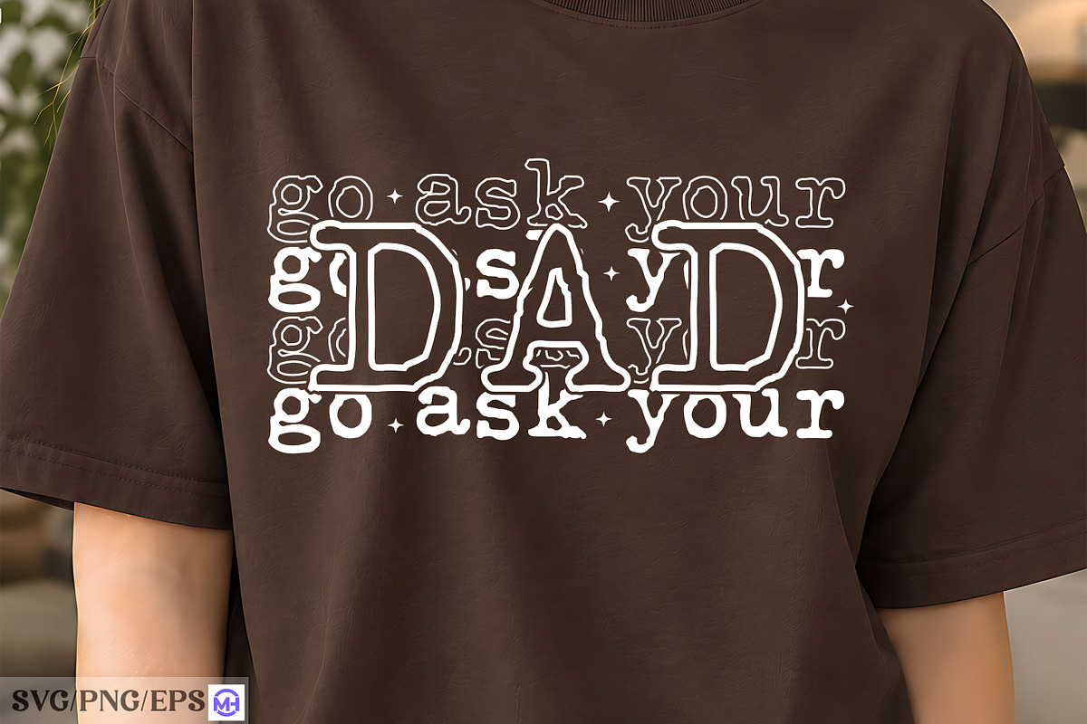 Go Ask Your Dad SVG, an Object Graphic by mh_arif (Photo 4 of 4)
