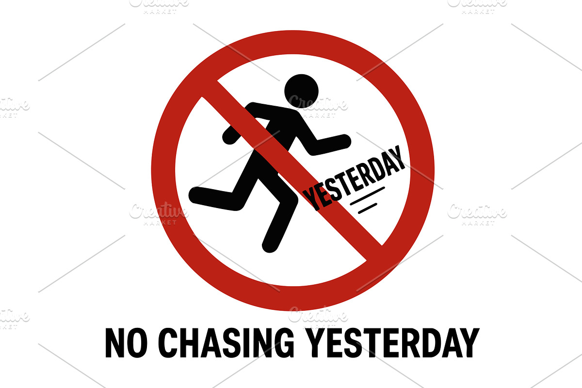 No Chasing Yesterday Motivational, an Object Illustration by AlexArt