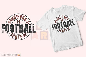 Sorry Can't Football Bye SVG Design