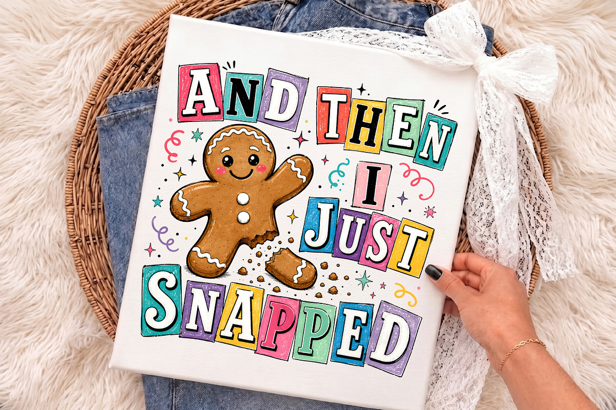 Gingerbread And Then I Just Snapped, an Object Graphic by Libby Wishes (Photo 2 of 3)