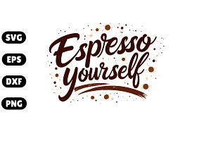Espresso Yourself – Coffee SVG #3, an Illustration by Awieee1