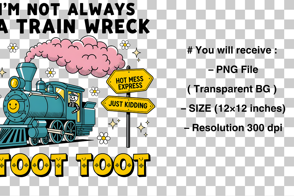 I'm Not Always A Train Wreck PNG, an Object Graphic by Clipart Bloom (Photo 2 of 3)