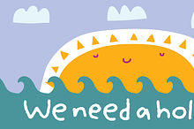 We Need A Holiday! ASAP! :)