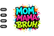 Mom Mama Bruh SVG, an Illustration by Awieee1 (Thumbnail 1 of 4)