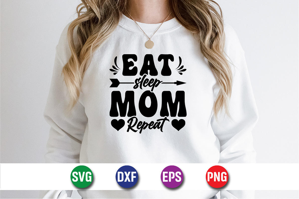 EAT Sleep Mom Repeat T-Shirt SVG, an Object Graphic by suptentech03