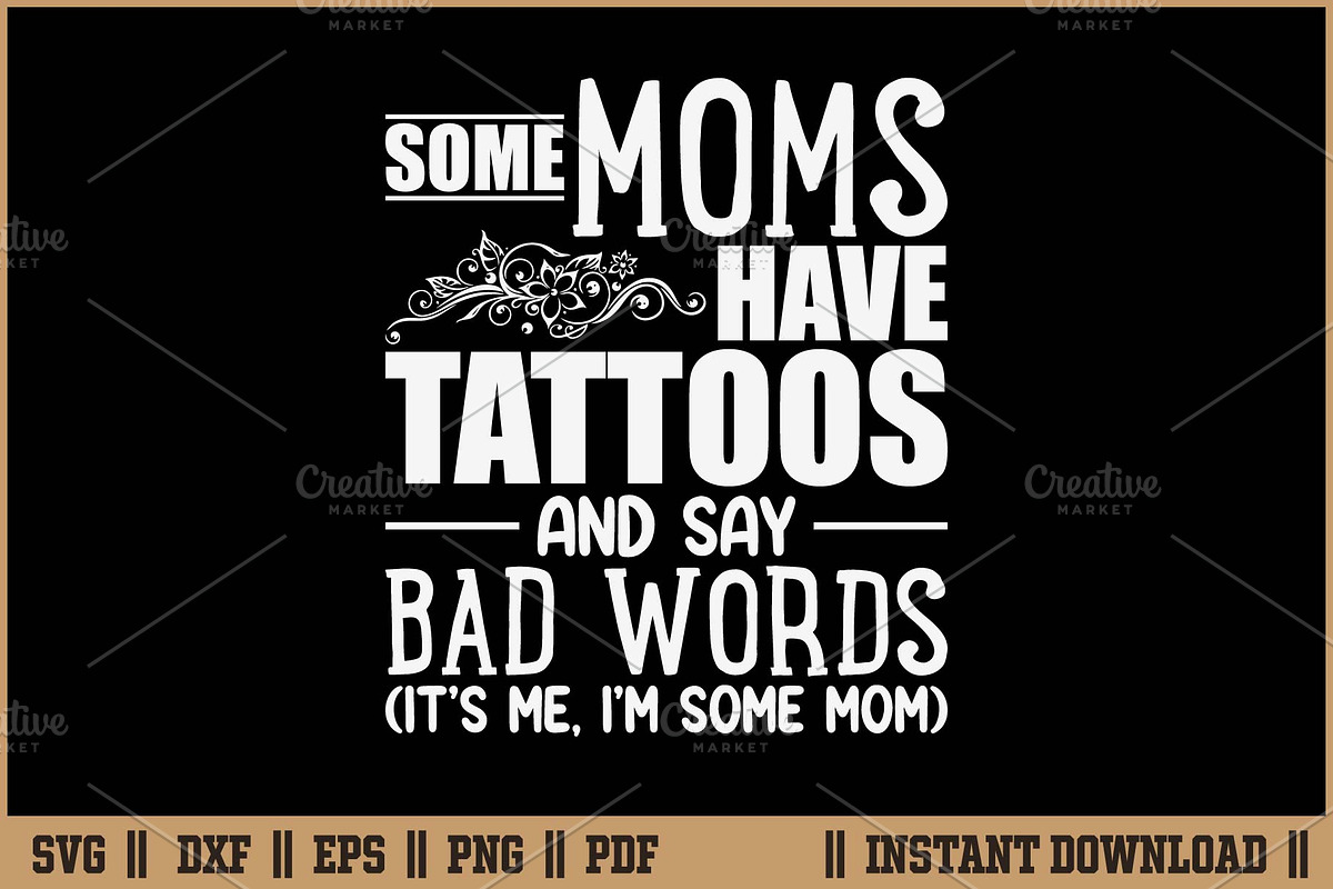 Some Moms Have Tattoos & Say Bad SVG, a Work Illustration by Handy Arts Studio (Photo 1 of 3)