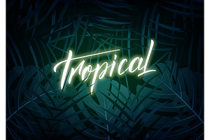 Tropical. Modern design layout with glowinglettering and tropic jungle leaves. Summer exotic background