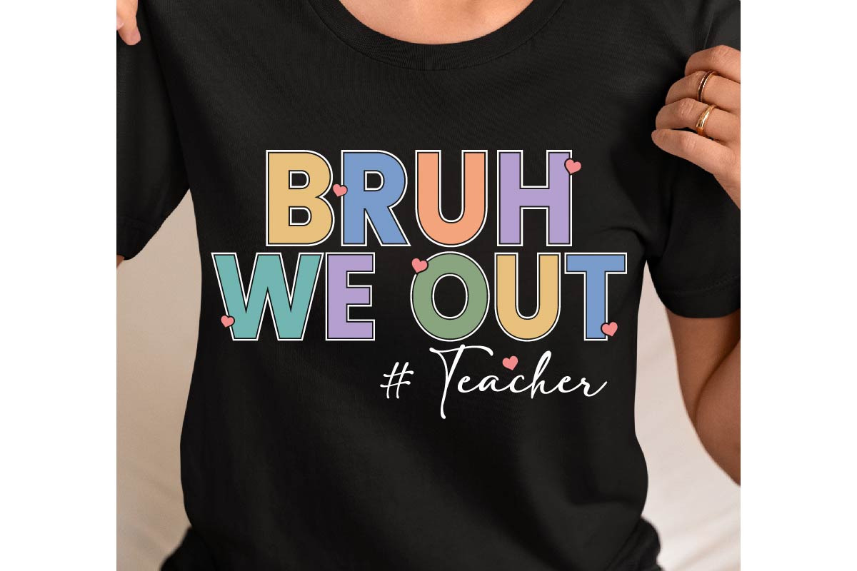 Bruh We Out Teacher SVG PNG, an Object Graphic by EllaMaiyaali (Photo 5 of 5)