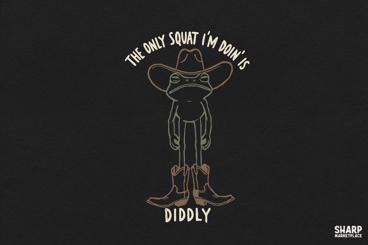 The Only Squat I'm Doin' Is Diddly, an Object Graphic by SharpMarketplace (Photo 1 of 3)
