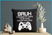 Bruh I Paused My Game Gamer SVG, a Graphic by Creativeusart (Thumbnail 4 of 4)