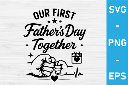 Our 1St Fathers Day SVG PNG