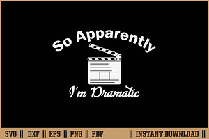 So Apparently I'm Dramatic Funny SVG, a Work Illustration by Handy Arts Studio