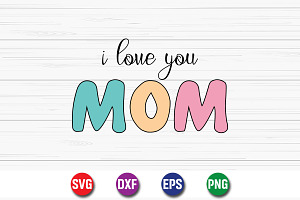 I Love You Mom Valentine's Day SVG