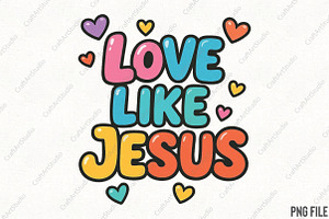 Love like Jesus Valentine PNG, an Illustration by CraftArtStudio