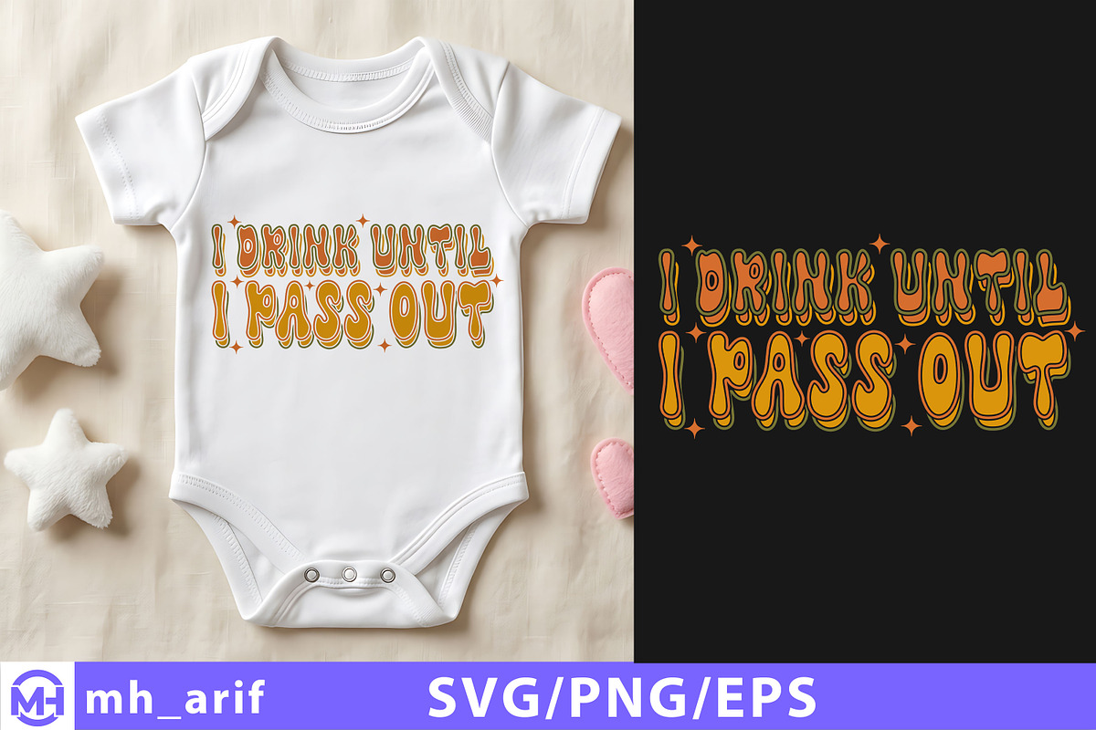 I Drink Until I Pass out Baby SVG, a Seasonal Illustration by mh_arif (Photo 1 of 4)