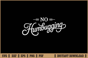 No Humbugging Funny Christmas SVG, a Seasonal Illustration by Handy Arts Studio