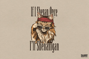 If I Shenan Once I'll Shenanigan
