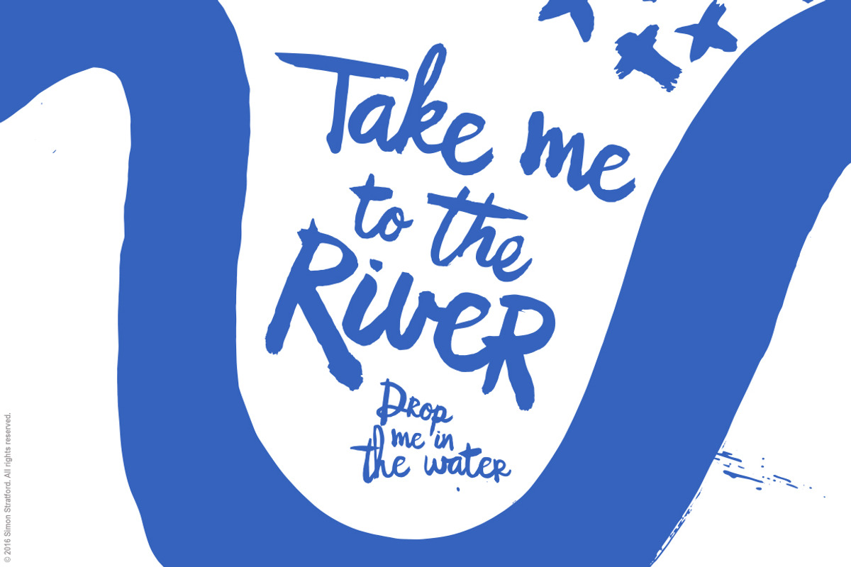 Take me to the river By Simon Stratford I design things for a living check out my work preview 8