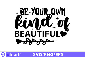 Be Your Own Kind Of Beautiful SVG