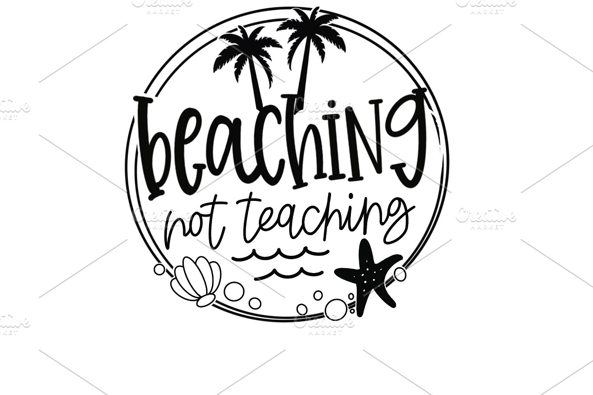 Beaching Not Teaching SVG, a Graphic by DesignedByMLE