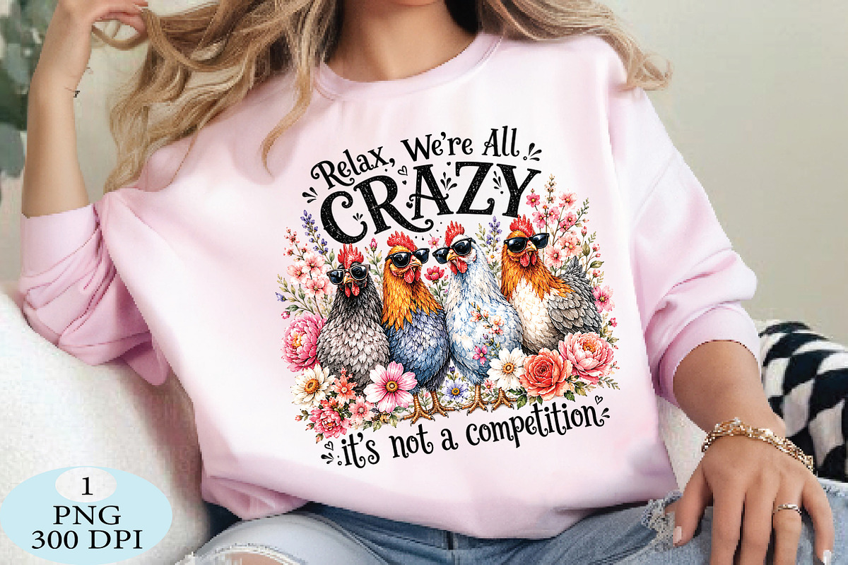 Relax We're All Crazy Chicken PNG, a Seasonal Illustration by Daily.Designs (Photo 3 of 5)