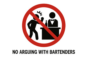 No Arguing with Bartenders Warning, an Object Illustration by AlexArt