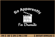 So Apparently I'm Dramatic Funny SVG, a Work Illustration by Handy Arts Studio (Thumbnail 1 of 3)