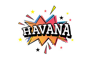 Havana Comic Text In Pop Art Style.