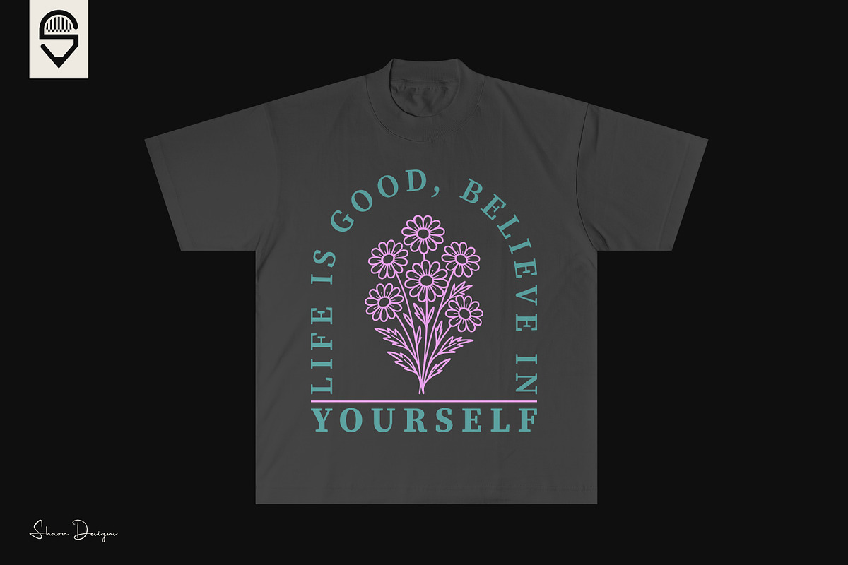 Motivational Floral Quote T-shirt, a Graphic by shaondesigns (Photo 3 of 4)