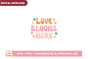 Love Blooms Here SVG Cut Files