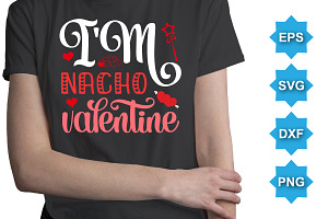 I'm Nacho Valentine SVG T-Shirt