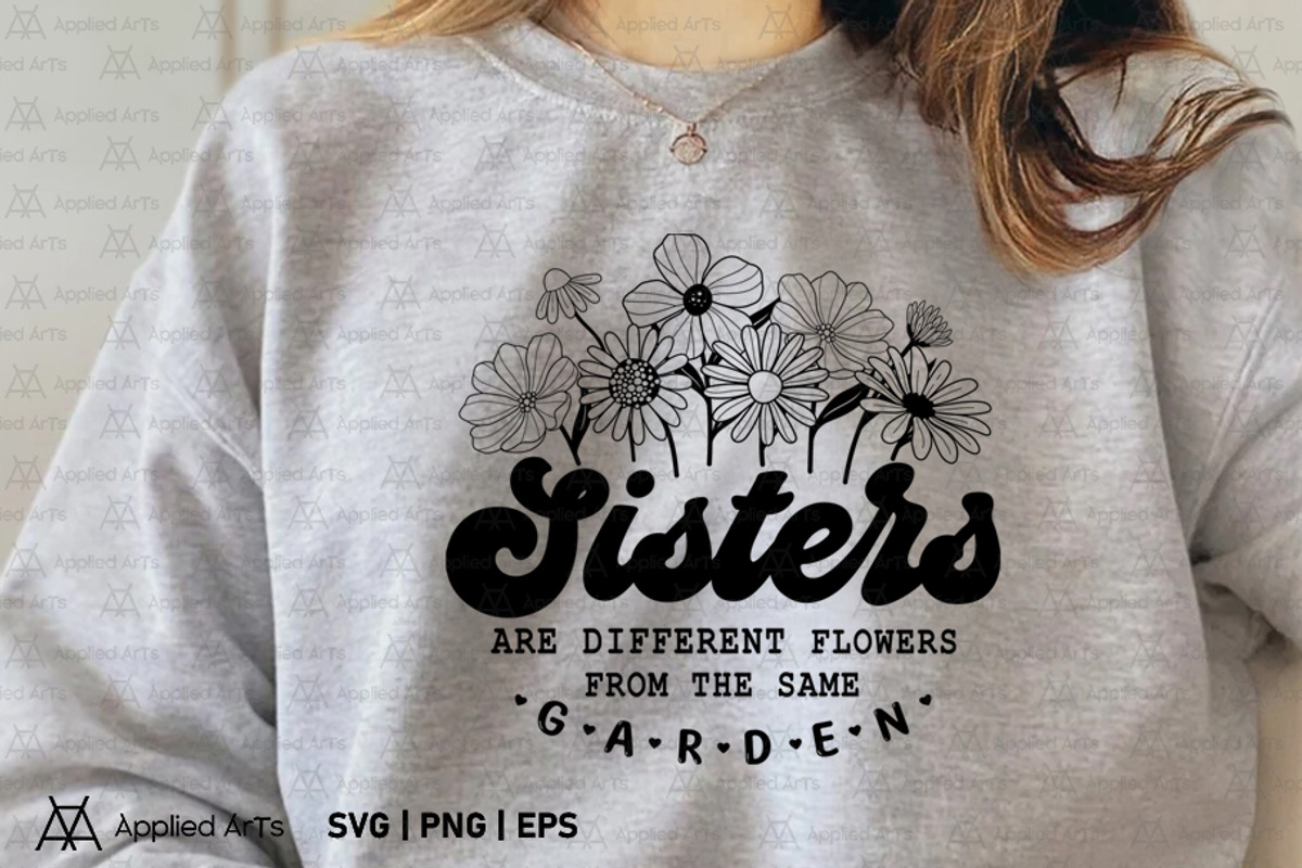 Sister SVG, Sisters are Flowers SVG, an Object Graphic by Applied Arts (Photo 6 of 10)