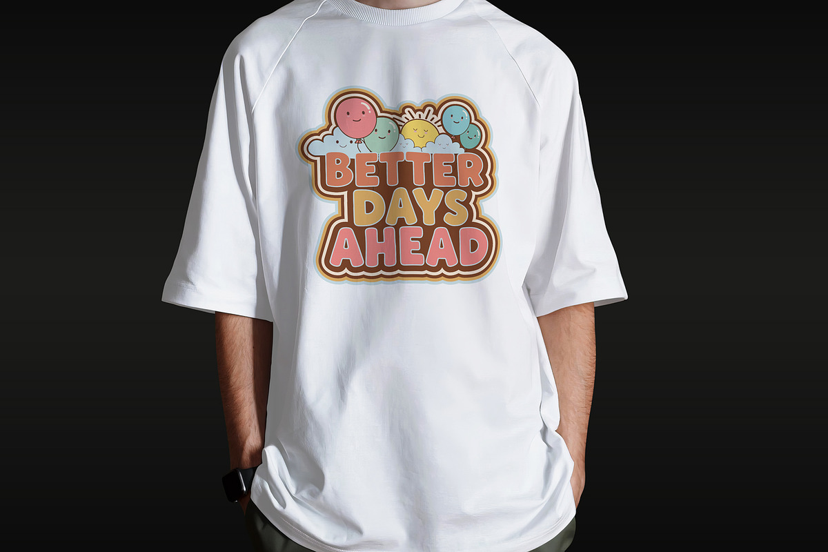 Better Days Ahead T-Shirt Design, an Object Illustration by Ahluva Studio (Photo 6 of 6)